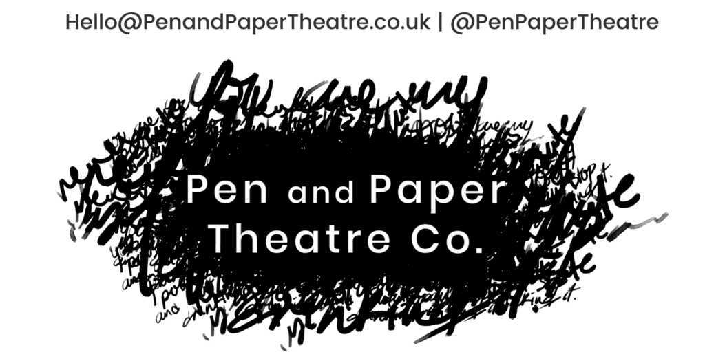 Hello@PenandPaperTheatre.co.uk @PenPaperTheatre (1)